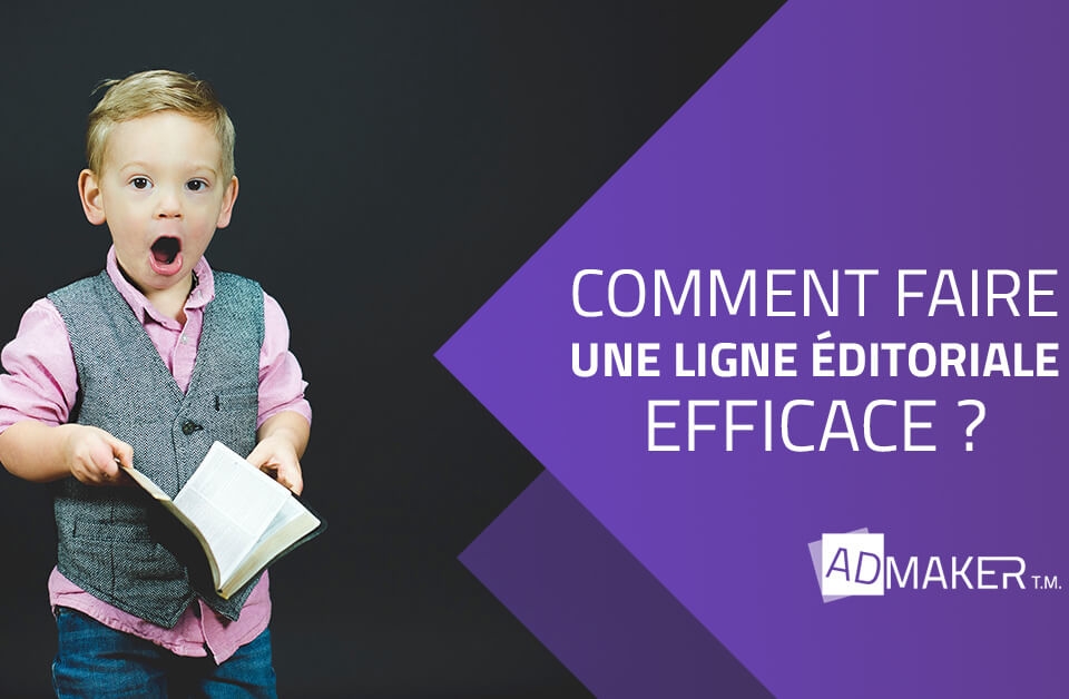 admaker agence digitale image à la une Comment faire une ligne éditoriale efficace